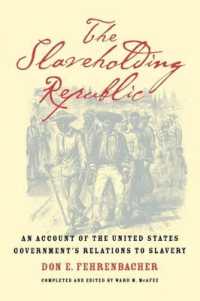 フェーレンバッハー著／合衆国政府の奴隷性に対する関わり<br>The Slaveholding Republic : An Account of the United States Government's Relations to Slavery