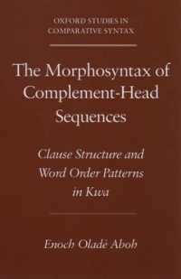 The Morphosyntax of Complement-Head Sequences : Clause Structure and Word Order Patterns in Kwa (Oxford Studies in Comparative Syntax)