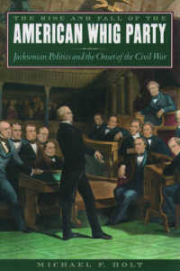 アメリカのホイッグ党の盛衰史<br>The Rise and Fall of the American Whig Party : Jacksonian Politics and the Onset of the Civil War