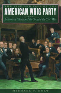 The Rise and Fall of the American Whig Party: Jacksonian Politics and the Onset of the Civil War