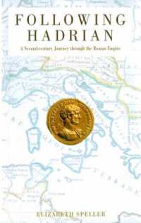 Following Hadrian : A Second-Century Journey through the Roman Empire