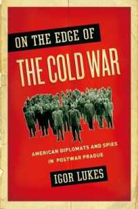 On the Edge of the Cold War : American Diplomats and Spies in Postwar Prague