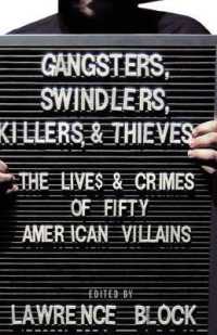 Gangsters, Swindlers, Killers, and Thieves : The Lives and Crimes of Fifty American Villains