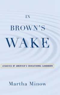 アメリカの教育にみるブラウン判決の遺産<br>In Brown's Wake : Legacies of America's Educational Landmark (Law and Current Events Masters)