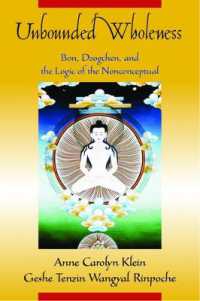 Unbounded Wholeness : Dzogchen,Bon, and the Logic of the Nonconceptual