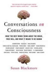 Conversations on Consciousness : What the Best Minds Think about the Brain, Free Will, and What It Means to Be Human