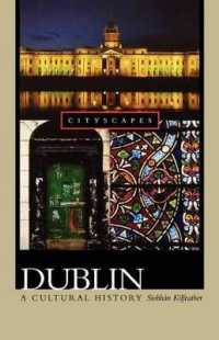 ダブリン文化史<br>Dublin : A Cultural History (Cityscapes (Hardcover))