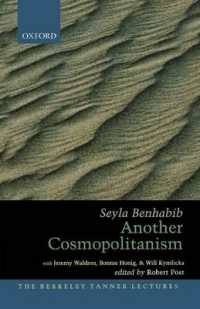 Ｓ．ベンハビブ著／別様のコスモポリタニズム：歓待、主権と反復される民主的介入<br>Another Cosmopolitanism (The Berkeley Tanner Lectures)