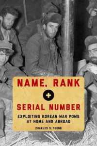 Name, Rank, and Serial Number : Exploiting Korean War POWs at Home and Abroad