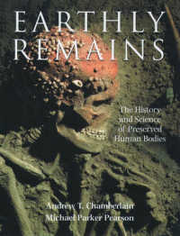 肉体保存の歴史と科学：エジプトミイラからレーニンまで<br>Earthly Remains : The History and Science of Preserved Human Bodies