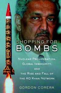 核拡散、グローバルな安全保障危機とＡ．Ｑ．カーンのネットワーク<br>Shopping for Bombs : Nuclear Proliferation, Global Insecurity, and the Rise and Fall of the A.Q. Khan Network