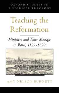 バーゼルの聖職者と宗教改革<br>Teaching the Reformation : Ministers and Their Message in Basel, 1529-1629 (Oxford Studies in Historical Theology)