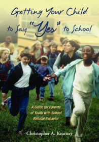 Getting Your Children to Say 'Yes' to School : A Guide for Parents of Youth with School Refusal Behavior （1ST）