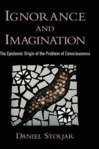 Ignorance and Imagination : The Epistemic Origin of the Problem of Consciousness (Philosophy of Mind Series)