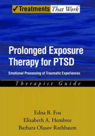 PTSDの長時間曝露療法<br>Prolonged Exposure Therapy for PTSD : Emotional Processing of Traumatic Experiences, Therapist Guide (Treatments That Work)