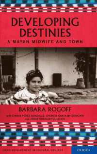 Developing Destinies : A Mayan Midwife and Town (Child Development in Cultural Context Series)