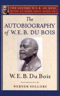 The Autobiography of W. E. B. Du Bois (The Oxford W. E. B. Du Bois) : A Soliloquy on Viewing My Life from the Last Decade of Its First Century