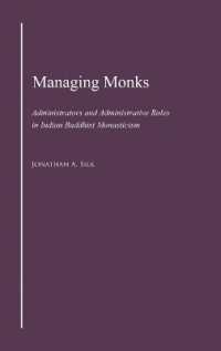 Managing Monks : Administrators and Administrative Roles in Indian Buddhist Monasticism (South Asia Research)