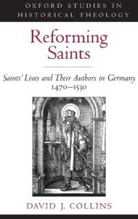 Reforming Saints : Saints' Lives and Their Authors in Germany, 1470-1530 (Oxford Studies in Historical Theology)
