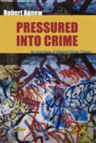 Pressured into Crime : An Overview of General Strain Theory