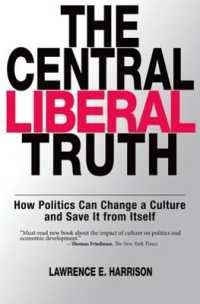 政治と文化<br>The Central Liberal Truth : How Politics Can Change a Culture and Save It from Itself