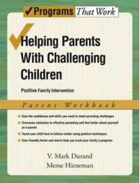 Helping Parents with Challenging Children: Parent Workbook : Positive Family Intervention (Programs That Work)
