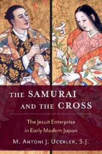 サムライと十字架：近世日本におけるイエズス会の宣教活動<br>The Samurai and the Cross : The Jesuit Enterprise in Early Modern Japan