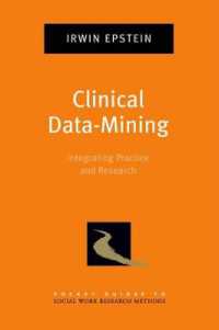 ソーシャルワークにおけるデータマイニング<br>Clinical Data-Mining : Integrating Practice and Research (Pocket Guides to Social Work Research Methods)