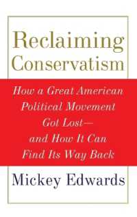 保守再生<br>Reclaiming Conservatism : How a Great American Political Movement Got Lost - and How It Can Find Its Way Back