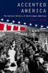 アメリカ・モダニズムと多言語主義の政治学<br>Accented America : The Cultural Politics of Multilingual Modernism (Modernist Literature and Culture)