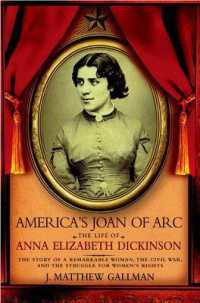 America's Joan of Arc : The Life of Anna Elizabeth Dickinson
