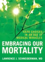 医療の軌跡の時代における人生の終末<br>Embracing Our Mortality : Hard Choices in an Age of Medical Miracles （1ST）