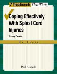 Coping Effectively with Spinal Cord Injuries: a Group Program: Workbook (Treatments That Work)