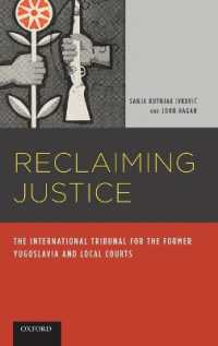 Reclaiming Justice : The International Tribunal for the Former Yugoslavia and Local Courts