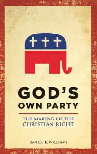 キリスト教右派の形成<br>God's Own Party : The Making of the Christian Right