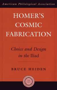 Homer's Cosmic Fabrication : Choice and Design in the Iliad (Society for Classical Studies American Classical Studies)