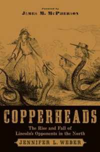 Copperheads : The Rise and Fall of Lincoln's Opponents in the North (Foreword by James M. McPherson)