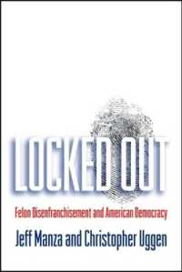 重罪犯の選挙権剥奪とアメリカの民主主義<br>Locked Out : Felon Disenfranchisement and American Democracy (Studies in Crime and Public Policy)