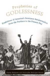 Prophesies of Godlessness : Predictions of America's Imminent Secularization, from the Puritans to the Present Day