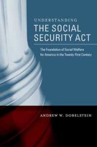 アメリカ社会保障法の理解<br>Understanding the Social Security Act : The Foundation of Social Welfare for America in the Twenty-First Century