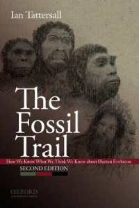 The Fossil Trail : How We Know What We Think We Know about Human Evolution （2ND）