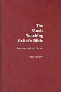 The Music Teaching Artist's Bible : Becoming a Virtuoso Educator