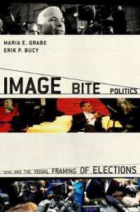 イメージと政治：ニュース報道による選挙のビジュアル化<br>Image Bite Politics : News and the Visual Framing of Elections (Series in Political Psychology)