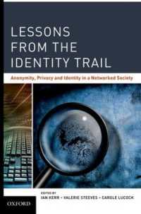 ネットワーク社会における匿名性、プライバシーとアイデンティティ<br>Lessons from the Identity Trail : Anonymity, Privacy and Identity in a Networked Society