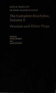 アイスキュロス全集　第２巻：ペルシア人その他の悲劇（英訳）<br>The Complete Aeschylus : Volume II: Persians and Other Plays (Greek Tragedy in New Translations)
