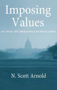 リベラリズムと規制<br>Imposing Values : Liberalism and Regulation (Oxford Political Philosophy)