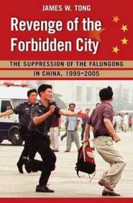 Revenge of the Forbidden City : The Suppression of the Falungong in China, 1999-2008