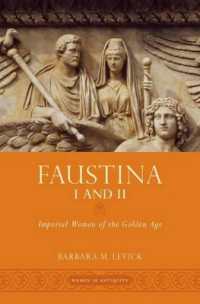 Faustina I and II : Imperial Women of the Golden Age (Women in Antiquity)