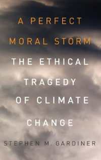 気候変動の倫理<br>A Perfect Moral Storm : The Ethical Tragedy of Climate Change (Environmental Ethics and Science Policy Series)