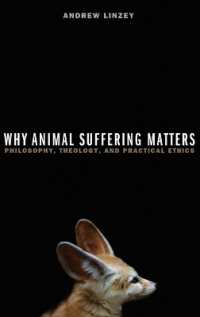 動物の受難がなぜ重要なのか<br>Why Animal Suffering Matters : Philosophy, Theology, and Practical Ethics